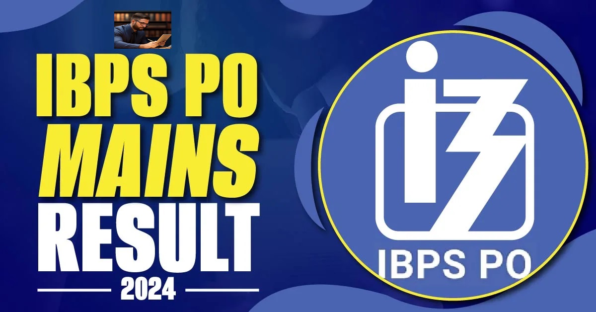 IBPS PO Mains Result 2024 final result , published, direct link of Phase 2 result